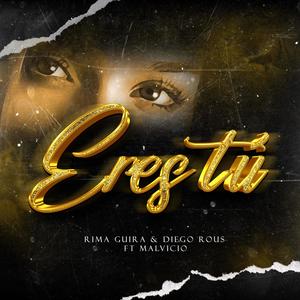 Eres Tu (feat. Diego Rous & Malvicio)