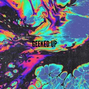 Geeked Up (Explicit)