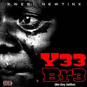 Y33 Br3 (We Dey Suffer) (Explicit)