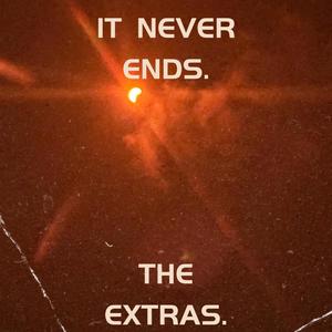 It Never Ends: The Extras