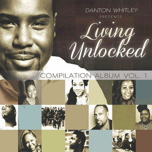 Danton Whitley Presents: Living Unlocked, Vol. 1