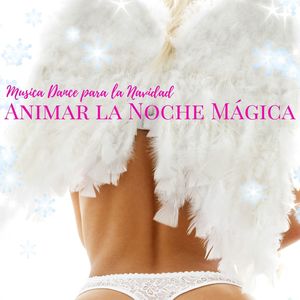 Animar la Noche Mágica: Musica Dance para la Navidad