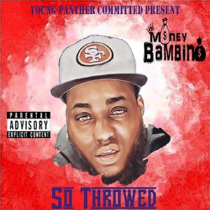 So Throwed (Explicit)