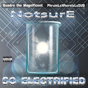 So Electrified(feat. Quadro the Magnificent & PhrumLsWhere) (Explicit)