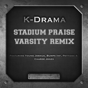Stadium Praise Varsity Remix(feat. Young Joshua, Bumps Inf, Pettidee & Charde Jones)