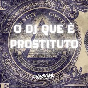 O DJ Que É Prostituto (Explicit)