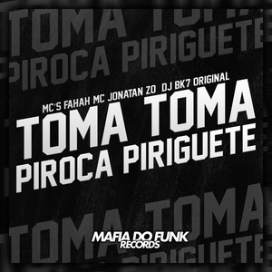 Toma Toma Piroca Piriguete (Explicit)