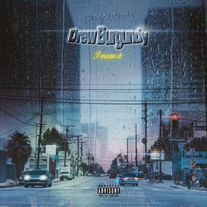 DREW BURGUNDY - I MEAN IT (Explicit)
