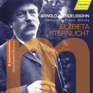 Arnold Mendelssohn: Complete Piano Works