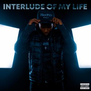 Interlude Of My Life (Explicit)