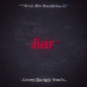 Liar (Crazy Bucket Remix)