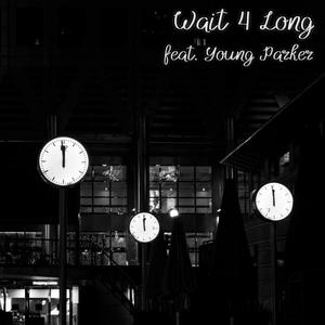 Wait 4 Long (feat. Young Parker) (Explicit)