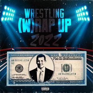 Wrestling (W) rap Up 2022 [Explicit]