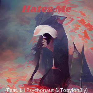 Hates Me (feat. Lil Psychonaut & ToneLone) (Explicit)