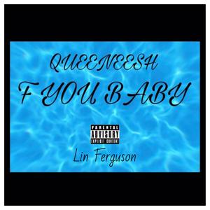 'F' You, Baby (feat. QUEENEESH) (Explicit)
