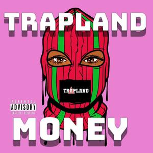 TRAPLAND MONEY (feat. KING PIB & CAKEBOY CHEESE) [Explicit]