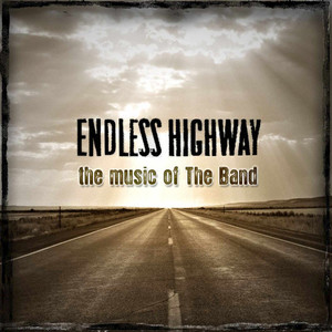 Endless Highway: The Music of The Band