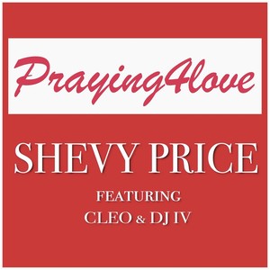 Praying4love (feat. Cleo & DJ IV)