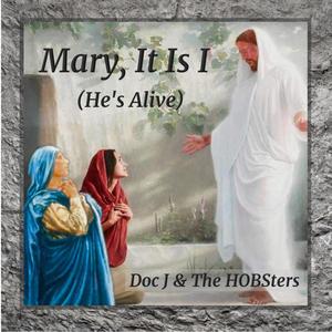 Mary, It is I (He's Alive)