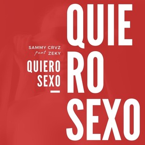 Quiero Sexo(feat. Zeky) (Explicit)
