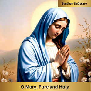 O Mary, Pure and Holy