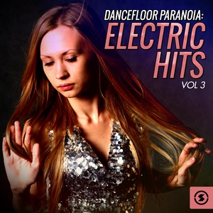 Dancefloor Paranoia: Electric Hits, Vol. 3