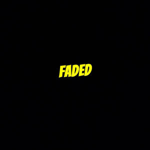 FADED (Explicit)