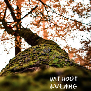 Without Evening