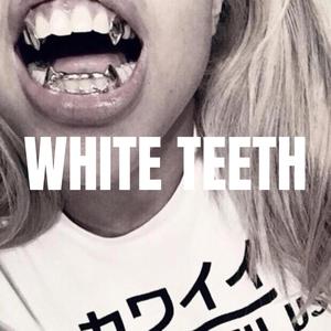 white TEETH (Explicit)