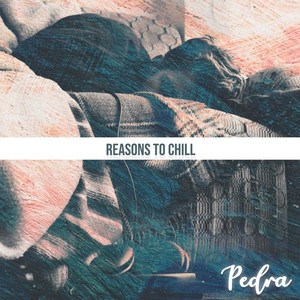 Reasons to Chill