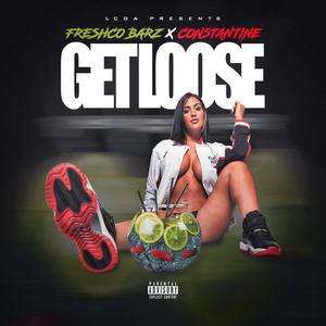 Get Loose(feat. Constantine) (Explicit)