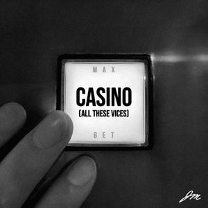 CASINO (ALL THESE VICES)