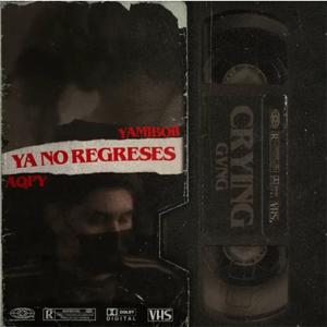 Ya No Regreses (feat. AqpY & Ross Gossage) (Explicit)