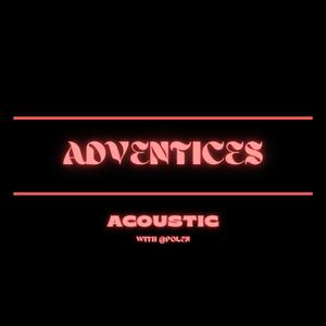 Adventices (LIVE ACOUSTIC) [Explicit]