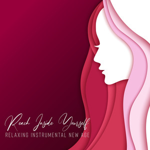 Reach Inside Yourself – Relaxing Instrumental New Age