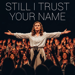 Still I Trust Your Name 2.0