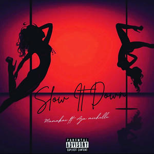 Slow It Down (feat. Aja Michelle) [Explicit]