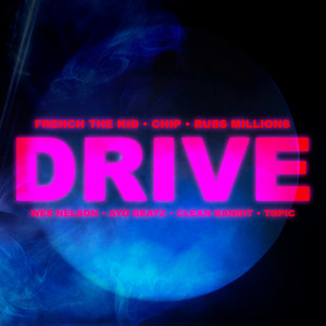 Drive (feat. Chip, Russ Millions, French The Kid, Wes Nelson & Topic) [Explicit]