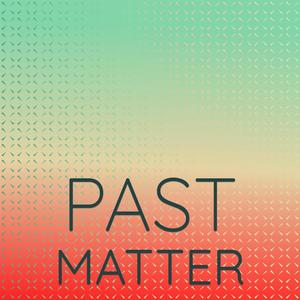 Past Matter