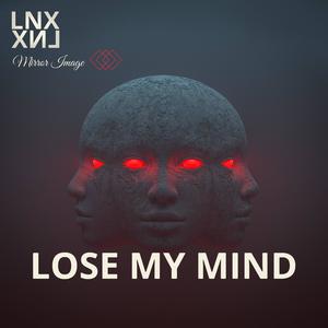 LOSE MY MIND