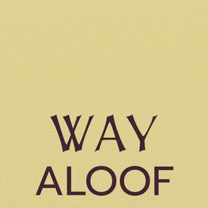 Way Aloof