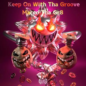 Keep on with tha groove (Explicit)