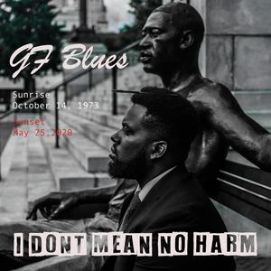 I Don't Mean No Harm(feat. George Floyd) (Explicit)
