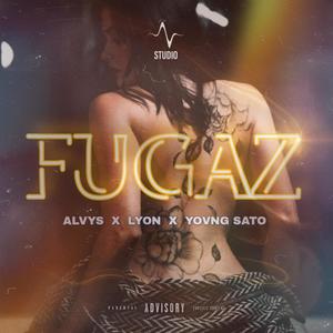 Fugaz (feat. Yovng Sato & Lyon) (Explicit)