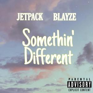 Somethin' Different(feat. Blayze) (Explicit)