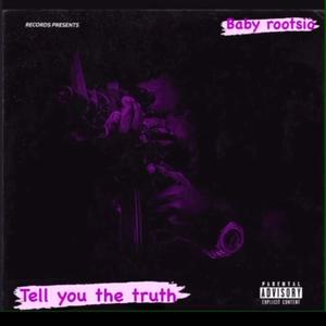 Tell You The Truth (Explicit)