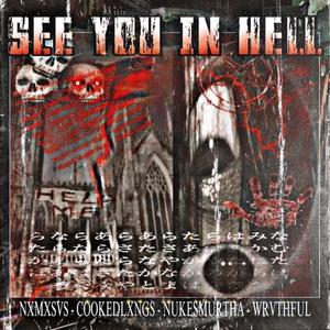 SEE YOU IN HELL (feat. NXMXSVS, NUKESMURTHA & WRVTHFUL PLAYA) (Explicit)