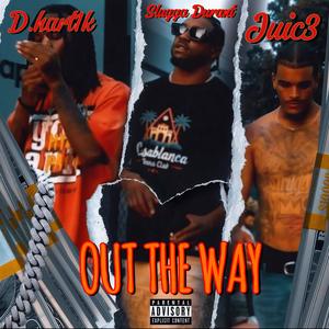 Out The Way (feat. Slugga Durant & Juic3) (Explicit)