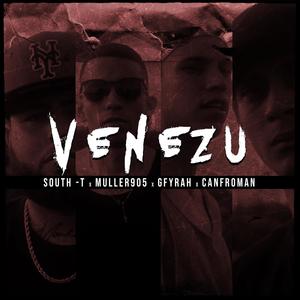 Venezu (feat. South-t, Muller905, Canfroman & Santa Alicia) (Explicit)