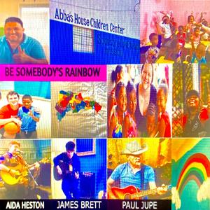 Be Somebody's Rainbow (feat. James Brett & Paul Jupe)